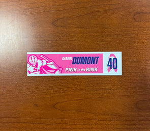 #40 Gabriel Dumont Nameplate - 2023-24 Pink in the Rink