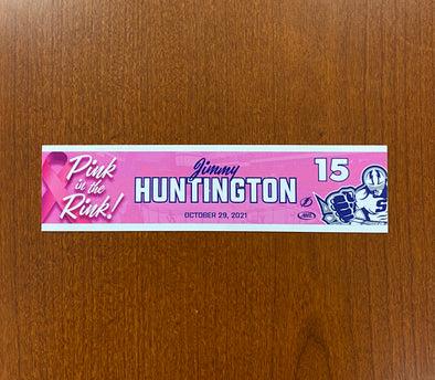 #15 JIMMY HUNTINGTON PINK IN THE RINK NAMEPLATE - OCTOBER 29, 2021