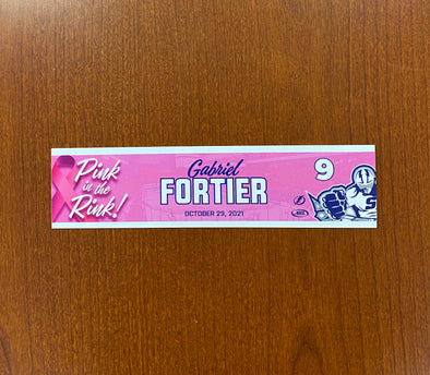 #9 GABRIEL FORTIER PINK IN THE RINK NAMEPLATE - OCTOBER 29, 2021
