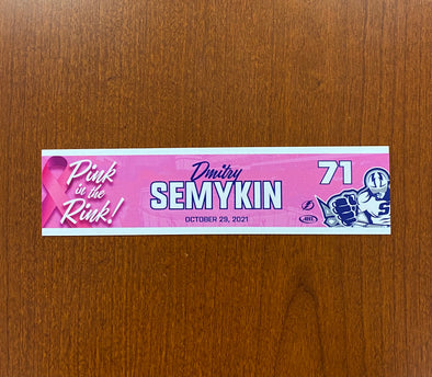 #71 DMITRY SEMYKIN PINK IN THE RINK NAMEPLATE - OCTOBER 29, 2021