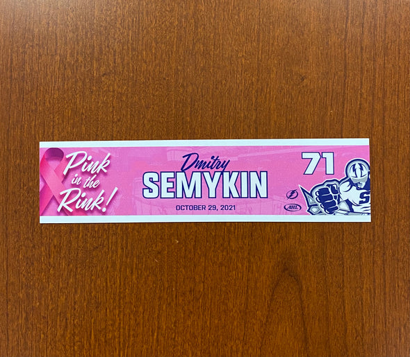#71 DMITRY SEMYKIN PINK IN THE RINK NAMEPLATE - OCTOBER 29, 2021