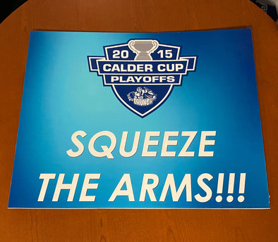 'Squeeze The Arms' Sign - 2015 Calder Cup Playoffs